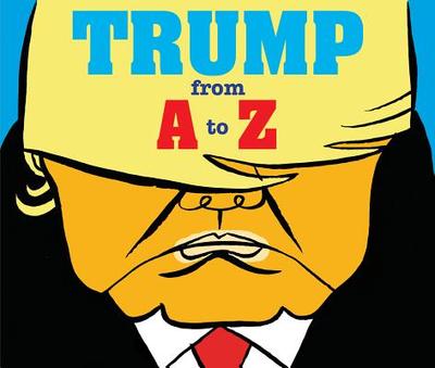 Trump: From A to Z - Bourhis, Herve, and Dinsmore, Jacqueline (Translated by)