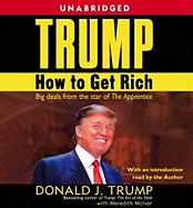 Trump: How to Get Rich: How to Get Rich