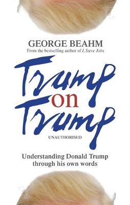 Trump on Trump - Beahm, George