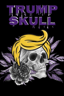 Trump Skull: Conservative Hispanic Dia De Los Muertos Journal - Day Of The Dead Composition Notebook - 6"x9", 100 Pages, Sugarskull Trump Hair Decor Print