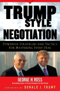Trump-Style Negotiation: Powerful Strategies and Tactics for Mastering Every Deal - Ross, George H