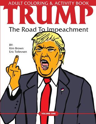 Trump: The Road To Impeachment: Adult Coloring & Activity - Tollevsen, Eric, and Brown, Kim