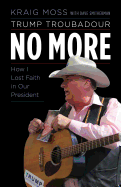 Trump Troubadour No More: How I Lost Faith in Our President