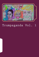 Trumpaganda Vol. 1