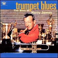 Trumpet Blues: The Best of Harry James - Harry James