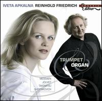 Trumpet & Organ - Iveta Apkalna (organ); Reinhold Friedrich (trumpet)