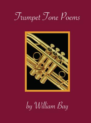 Trumpet Tone Poems - William Bay