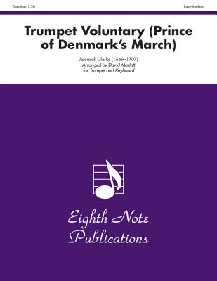 Trumpet Voluntary (the Prince of Denmarks March): Part(s) - Clarke, Jeremiah (Composer), and Marlatt, David (Composer)