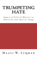 Trumpeting Hate: Impacts of Political Rhetoric on Minorities and America's Image