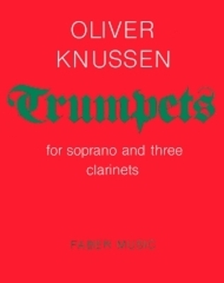 Trumpets: For Soprano and Three Clarinets - Knussen, Oliver (Composer)