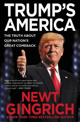 Trump's America: The Truth about Our Nation's Great Comeback - Gingrich, Newt