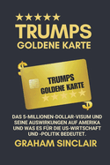 Trumps Goldene Karte: Das 5-Millionen-Dollar-Visum und seine Auswirkungen auf Amerika und was es f?r die US-Wirtschaft und -Politik bedeutet.