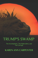 Trump's Swamp: The Incompetent, The Malevolent, and The Corrupt