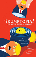 Trumptopia!: The United States of Walmart