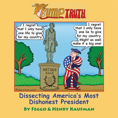 TrumpTruth: Dissecting America's Most Dishonest President - Galindo Feggo, Felipe, and Kaufman, Henry