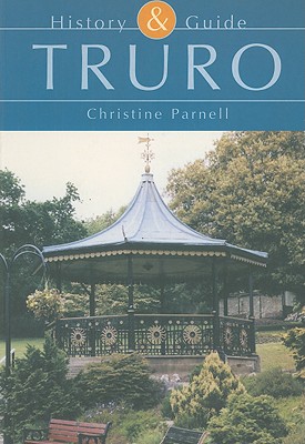 Truro: History & Guide - Parnell, Christine
