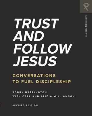 Trust and Follow Jesus: Conversations to Fuel Discipleship - Williamson, Carl, and Williamson, Alicia, and Harrington, Bobby