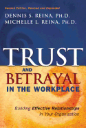 Trust & Betrayal in the Workplace: Building Effective Relationships in Your Organization - Reina, Dennis, and Reina, Michelle