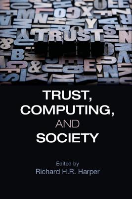 Trust, Computing, and Society - Harper, Richard H. R. (Editor)