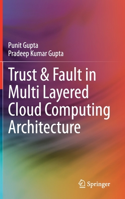 Trust & Fault in Multi Layered Cloud Computing Architecture - Gupta, Punit, and Gupta, Pradeep Kumar