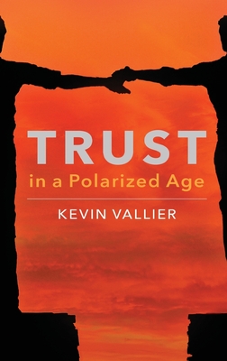 Trust in a Polarized Age - Vallier, Kevin