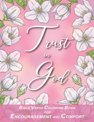 Trust in God with Bible Verses for Encouragement and Comfort Coloring Book: for Women, Adults and Teens - Christy L Designs