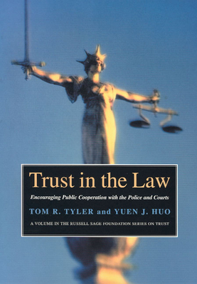 Trust in the Law: Encouraging Public Cooperation with the Police and Courts - Tyler, Tom R, and Huo, Yuen J