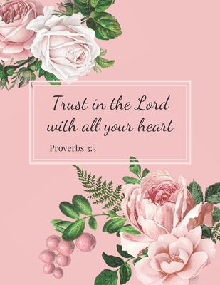 Trust in the Lord with all your Heart (Proverbs 3: 5): Daily Devotional PLANNER with 100 Bible Scriptures for 100 days - Inspired Press