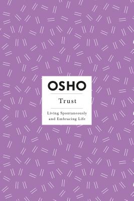 Trust: Living Spontaneously and Embracing Life - Osho