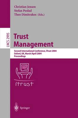 Trust Management: Second International Conference, Itrust 2004, Oxford, Uk, March 29 - April 1, 2004, Proceedings - Jensen, Christian (Editor), and Poslad, Stefan, Professor (Editor), and Dimitrakos, Theo (Editor)