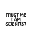 Trust me I am scientist: Notebook, Journal - Gift Idea for Chemistry Nerds & Scientists - dot grid - 6x9 - 120 pages