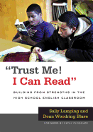 Trust Me! I Can Read: Building from Strengths in the High School English Classroom