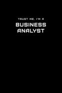 Trust Me, I'm a Business Analyst: Dot Grid Notebook - 6 x 9 inches, 110 Pages - Tailored, Professional IT, Office Softcover Journal