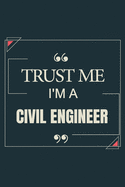 Trust Me I'm A Civil Engineer: Blank Lined Journal Notebook gift For Civil Engineer