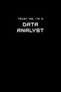 Trust Me, I'm a Data Analyst: Dot Grid Notebook - 6 x 9 inches, 110 Pages - Tailored, Professional IT, Office Softcover Journal