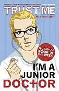 Trust Me, I'm a (Junior) Doctor