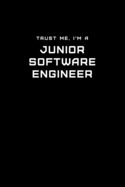 Trust Me, I'm a Junior Software Engineer: Dot Grid Notebook - 6 x 9 inches, 110 Pages - Tailored, Professional IT, Office Softcover Journal
