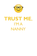 Trust Me, I'm a Nanny Affirmations Workbook Positive Affirmations Workbook. Includes: Mentoring Questions, Guidance, Supporting You.