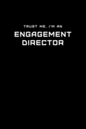 Trust Me, I'm an Engagement Director: Dot Grid Notebook - 6 x 9 inches, 110 Pages - Tailored, Professional IT, Office Softcover Journal