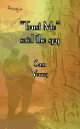 "Trust Me" Said the Spy