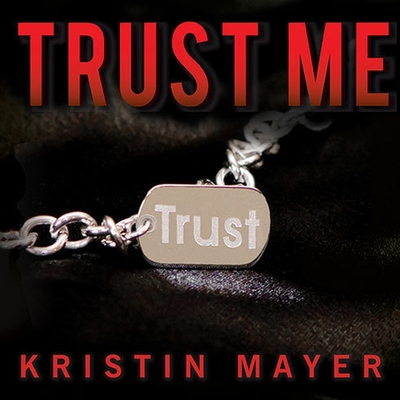 Trust Me - Mayer, Kristin, and Rae, Shirl (Read by), and Hobbs, Nelson (Read by)