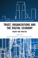 Trust, Organizations and the Digital Economy: Theory and Practice