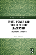 Trust, Power and Public Sector Leadership: A Relational Approach