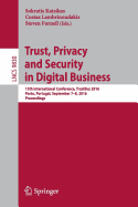 Trust, Privacy and Security in Digital Business: 13th International Conference, Trustbus 2016, Porto, Portugal, September 7-8, 2016, Proceedings