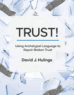 Trust! : Using Archetypal Language to Repair Broken Trust