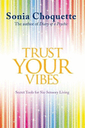 Trust Your Vibes: Secret Tools for Six-Sensory Living