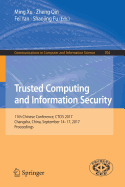 Trusted Computing and Information Security: 11th Chinese Conference, Ctcis 2017, Changsha, China, September 14-17, 2017, Proceedings