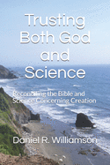 Trusting Both God and Science: Reconciling the Bible and Science Concerning Creation