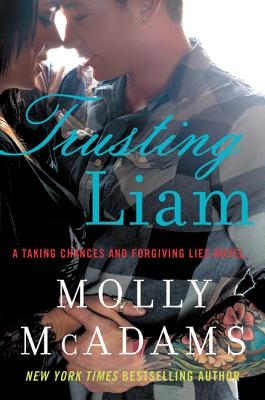 Trusting Liam: A Taking Chances and Forgiving Lies Novel - McAdams, Molly