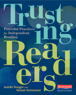 Trusting Readers: Powerful Practices for Independent Reading - Schneewind, Hannah, and Scoggin, Jennifer